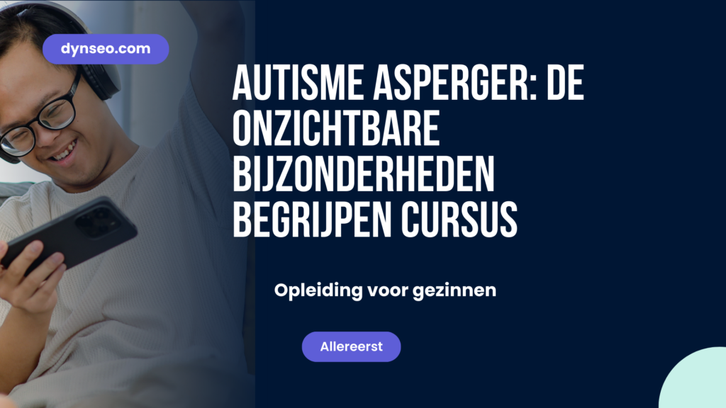 Autisme Asperger: de onzichtbare bijzonderheden begrijpen cursus