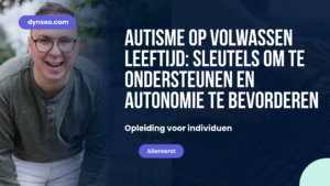 Autisme op volwassen leeftijd: sleutels om te ondersteunen en autonomie te bevorderen