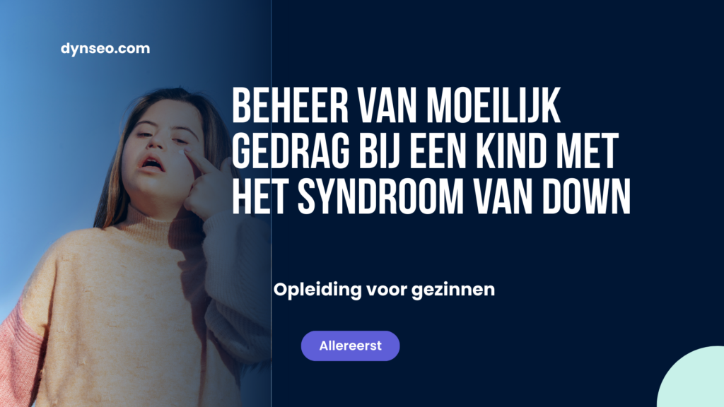 Beheer van moeilijk gedrag bij een kind met het syndroom van Down