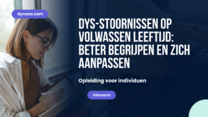 DYS-stoornissen op volwassen leeftijd: beter begrijpen en zich aanpassen