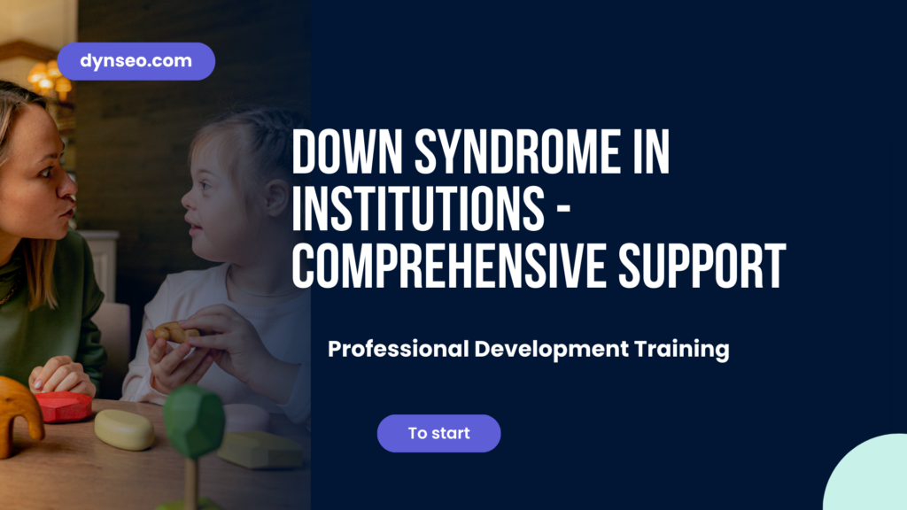 Down Syndrome in Institutions - Comprehensive Support
