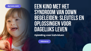 Een kind met het syndroom van Down begeleiden: sleutels en oplossingen voor dagelijks leven
