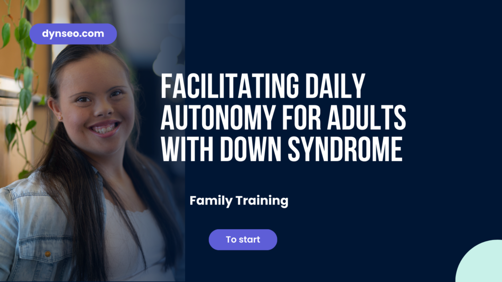 Facilitating Daily Autonomy for Adults with Down Syndrome