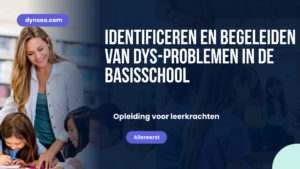 Identificeren en begeleiden van DYS-problemen in de basisschool