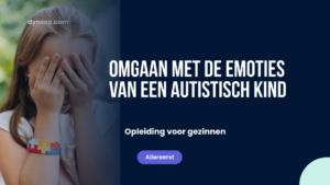 Omgaan met de emoties van een autistisch kind
