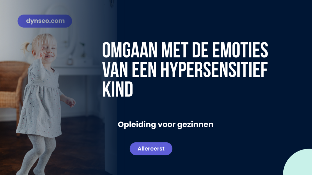 Omgaan met de emoties van een hypersensitief kind