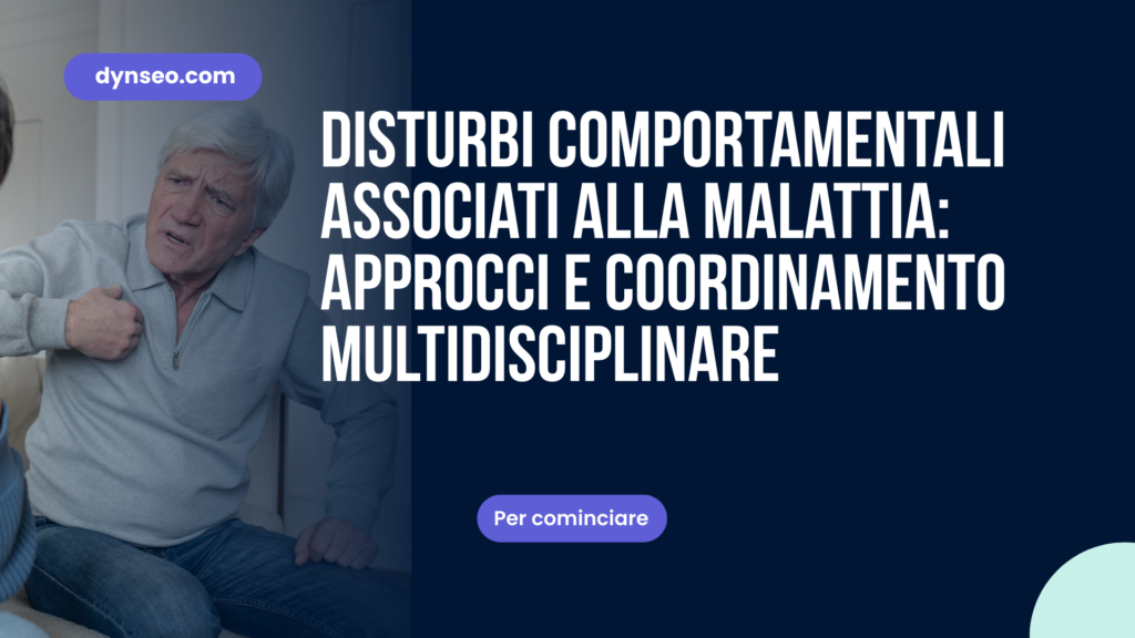 Disturbi del comportamento legati alla malattia: metodi e coordinamento pluridisciplinare