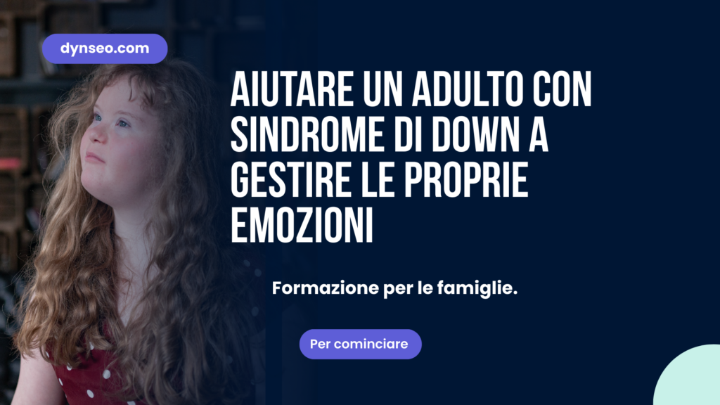 Aiutare un adulto con sindrome di Down a gestire le proprie emozioni