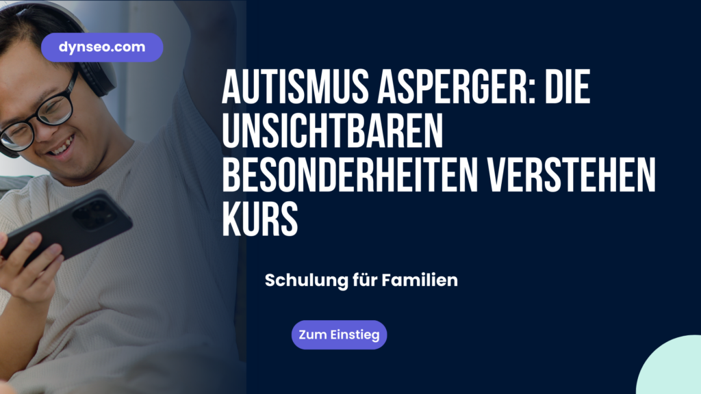 Autismus Asperger: die unsichtbaren Besonderheiten verstehen Kurs