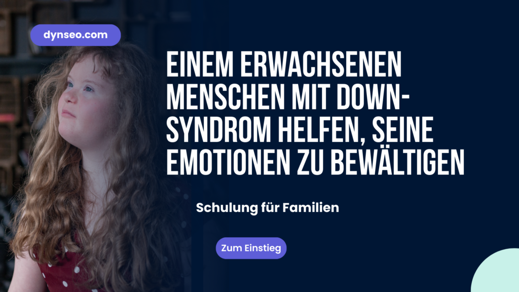 Einem erwachsenen Menschen mit Down-Syndrom helfen, seine Emotionen zu bewältigen