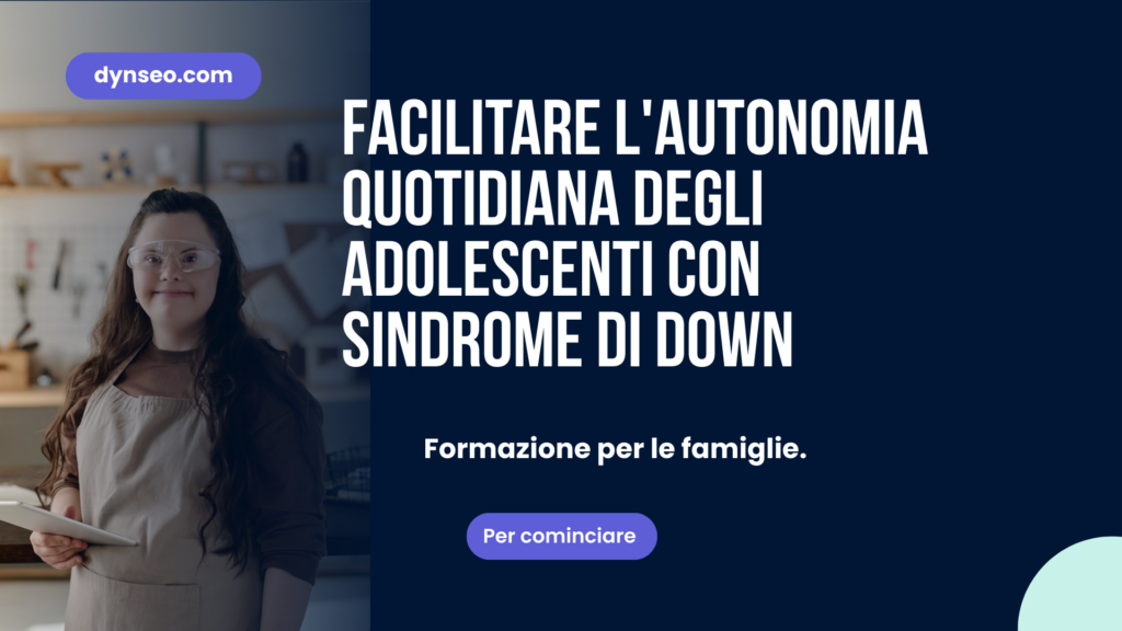 Facilitare l'Autonomia Quotidiana degli Adolescenti con Sindrome di Down