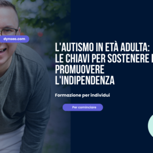 l autismo in eta adulta le chiavi per sostenere e promuovere l indipendenza