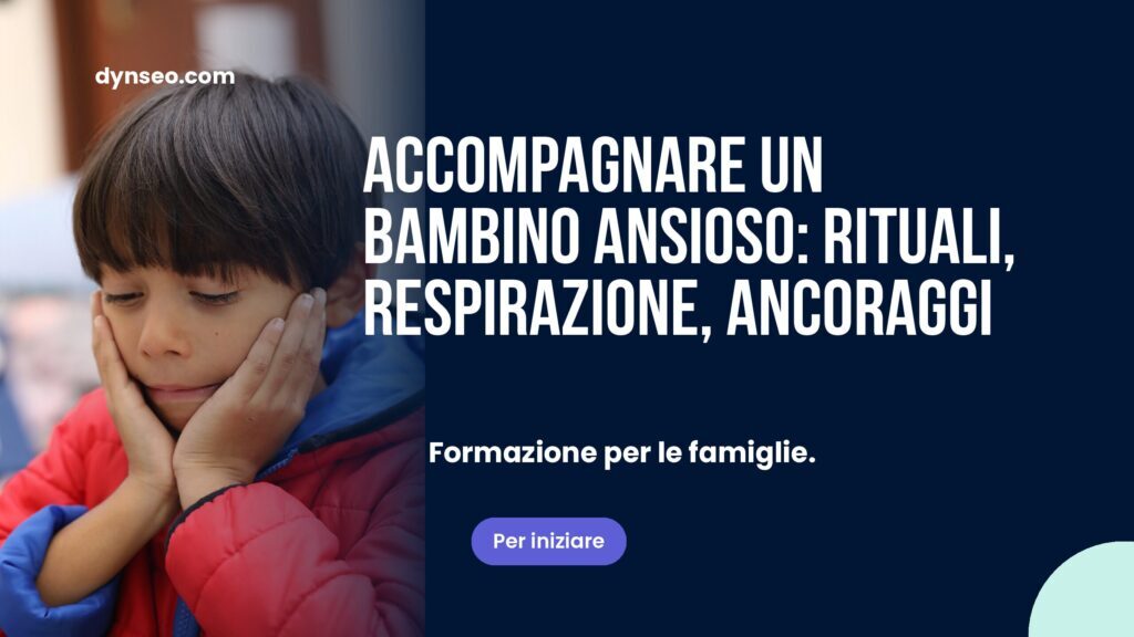 Accompagnare un bambino ansioso: rituali, respirazione, ancoraggi