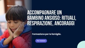 Accompagnare un bambino ansioso: rituali, respirazione, ancoraggi