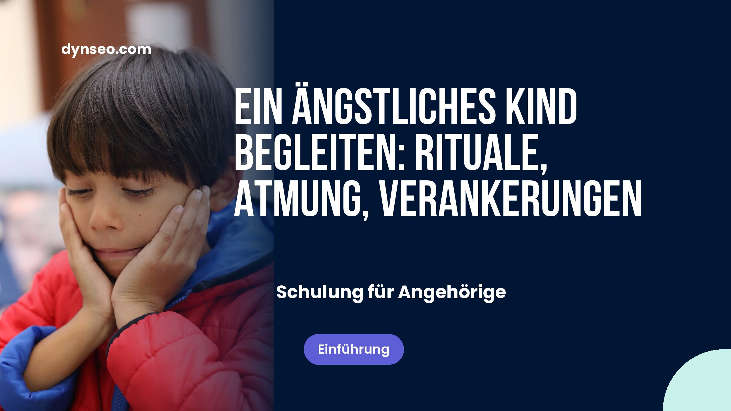 Ein ängstliches Kind begleiten: Rituale, Atmung, Verankerungen