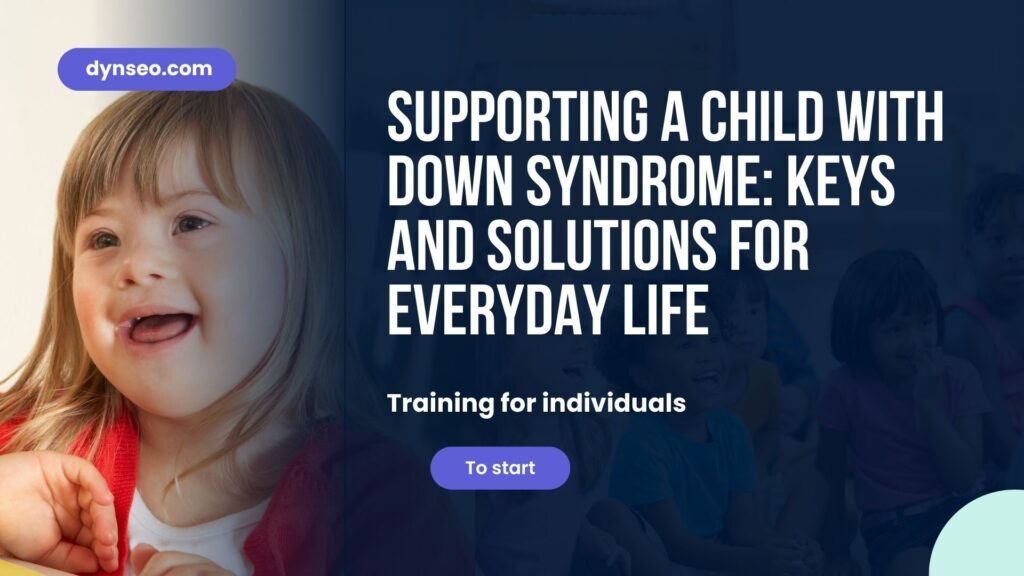 Supporting a Child with Down Syndrome: Keys and Solutions for Everyday Life