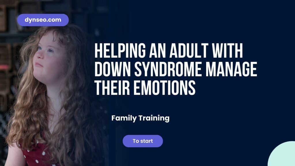 Helping an adult with Down syndrome manage their emotions
