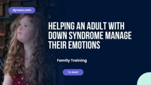 Helping an adult with Down syndrome manage their emotions