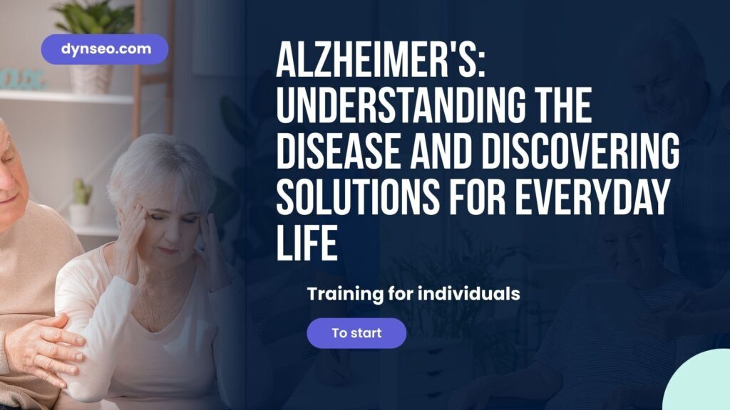 Alzheimer's: Understanding the Disease and Finding Solutions for Everyday Life
