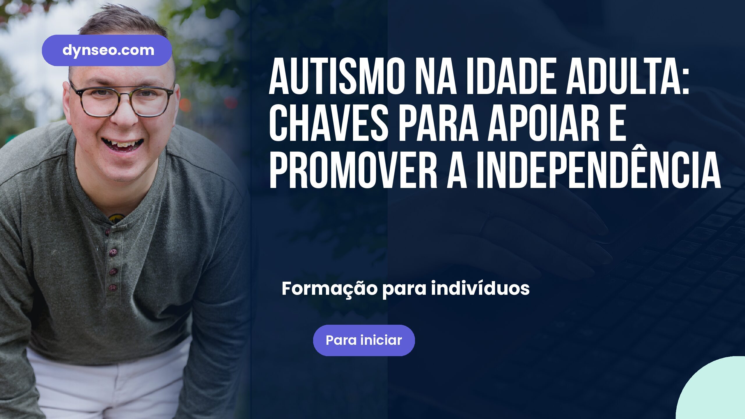 Autismo na idade adulta: chaves para apoiar e promover a independência