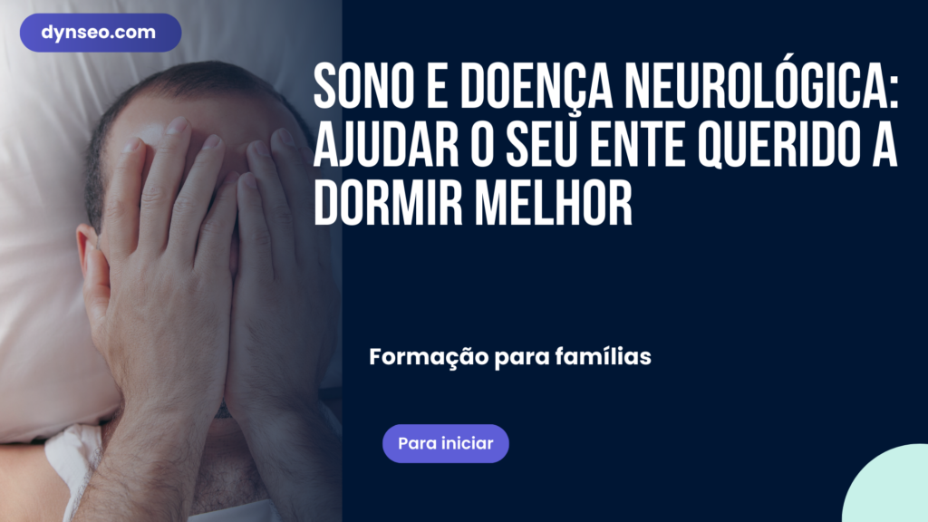 Sono e doença neurológica: ajudar o seu ente querido a dormir melhor