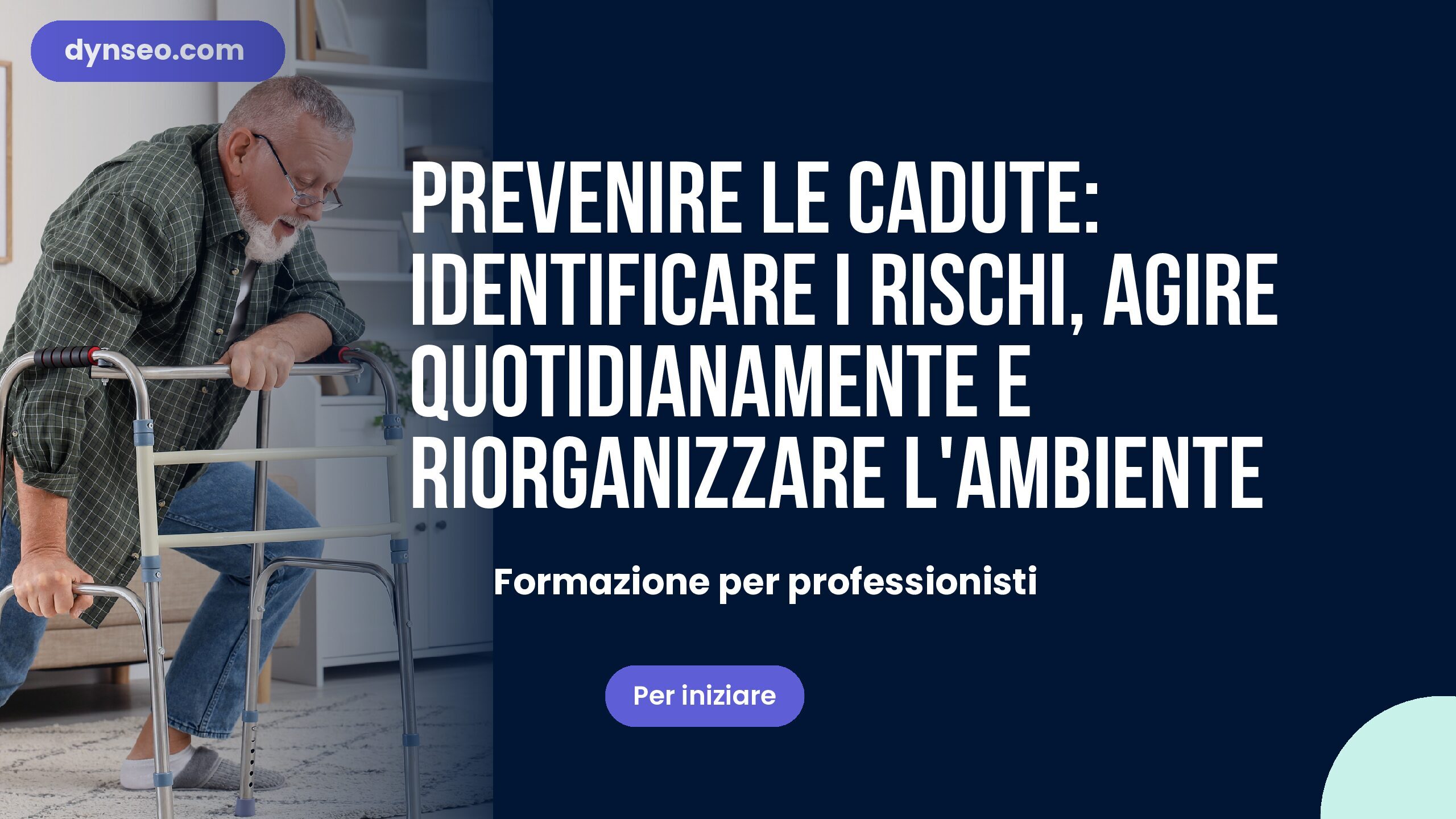 Prevenire le cadute: identificare i rischi, agire quotidianamente e riorganizzare l’ambiente