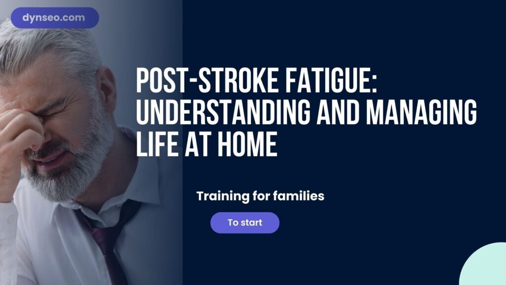 Post-Stroke Fatigue: Understanding and Managing Life at Home