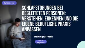 Schlafstörungen bei begleiteten Personen: Verstehen, Erkennen und die eigene berufliche Praxis anpassen