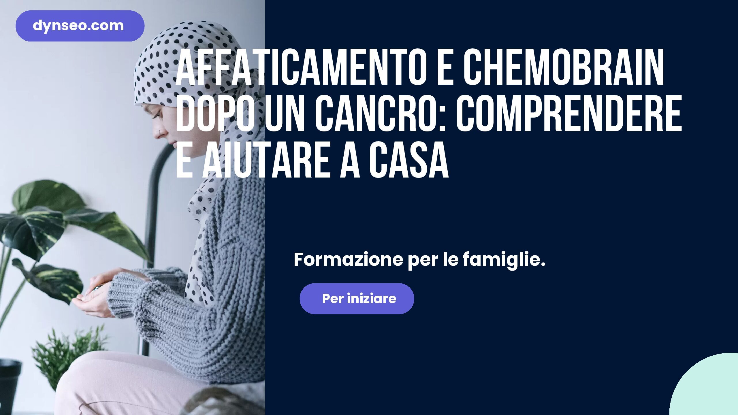 Affaticamento e chemobrain dopo un cancro: comprendere e aiutare a casa