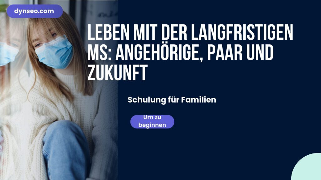 Leben mit der langfristigen MS: Angehörige, Paar und Zukunft