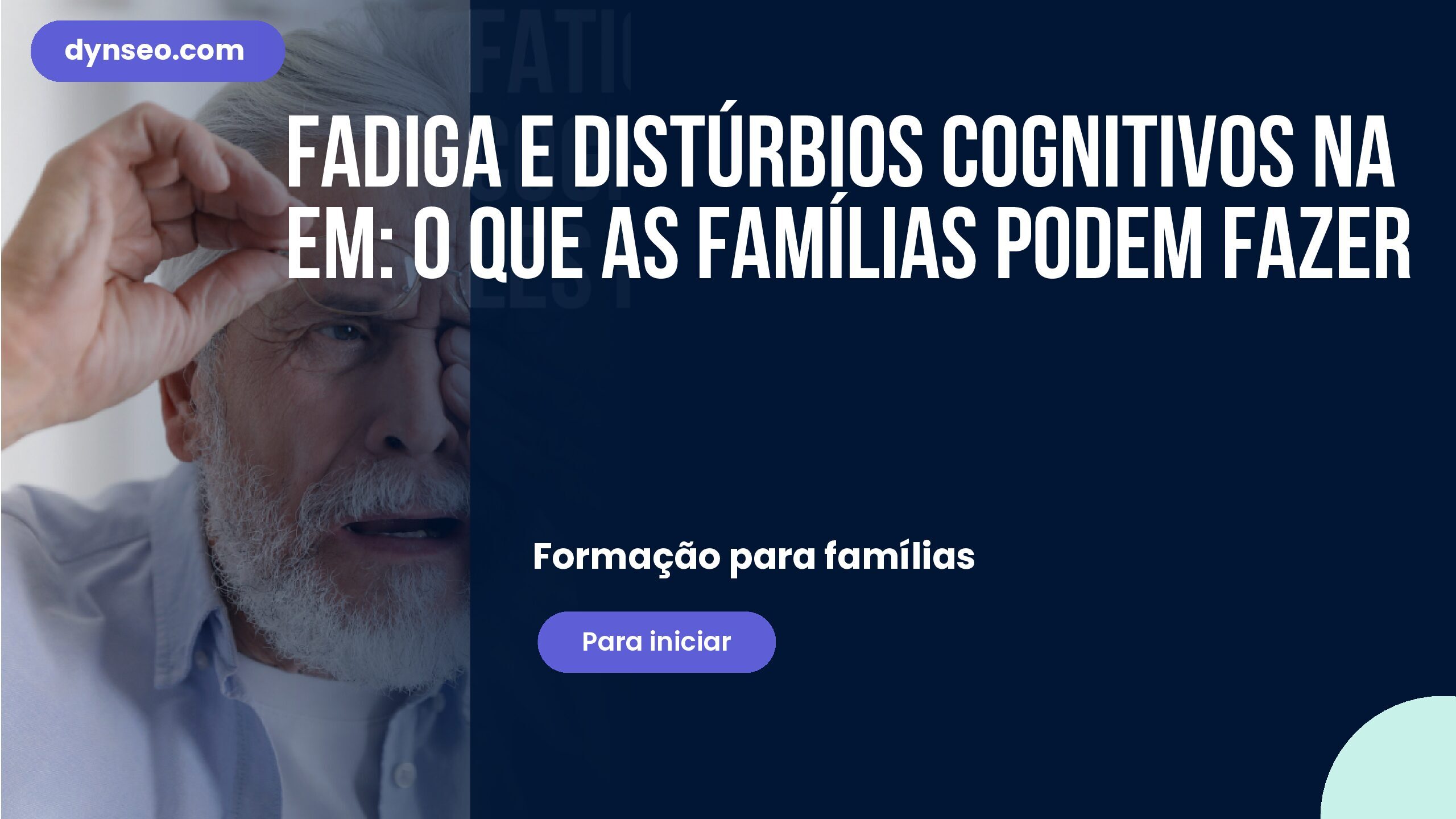 Fadiga e distúrbios cognitivos na EM: o que as famílias podem fazer