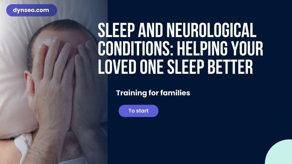 Sleep and Neurological Conditions: Helping Your Loved One Sleep Better