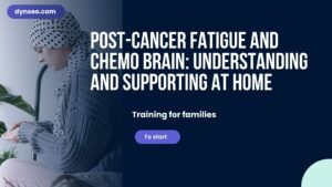 Post-Cancer Fatigue and Chemo Brain: Understanding and Supporting at Home