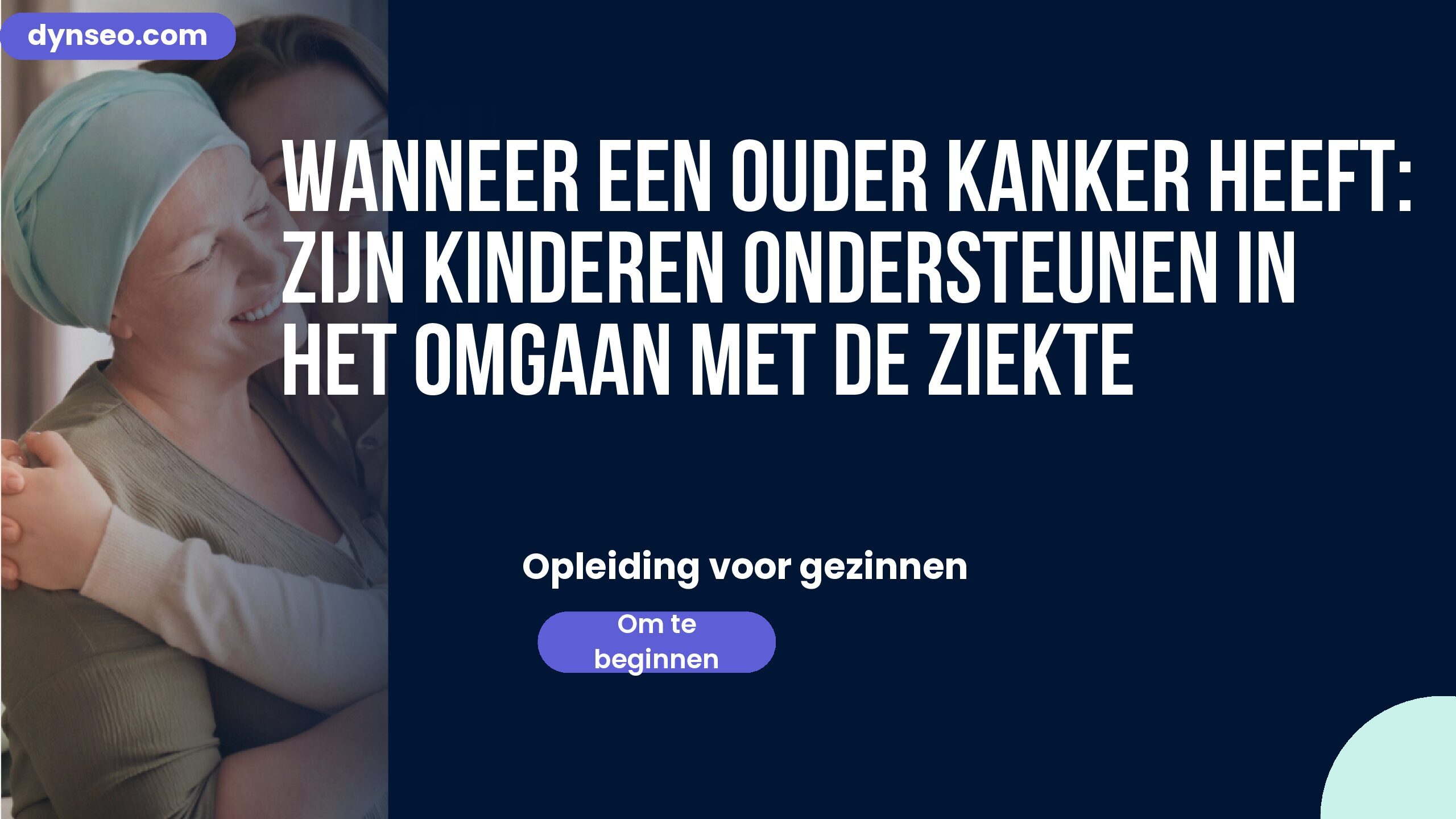 Wanneer een ouder kanker heeft: zijn kinderen ondersteunen in het omgaan met de ziekte