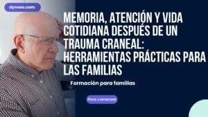 Memoria, atención y vida cotidiana después de un Trauma Craneal: herramientas prácticas para las familias