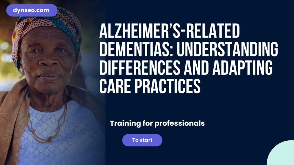 Alzheimer's-Related Dementias: Understanding Differences and Adapting Care Practices