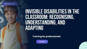 Invisible disabilities in the classroom: recognising, understanding, and adapting