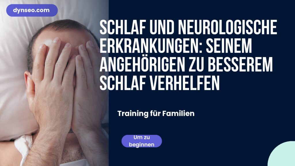 Schlaf und neurologische Erkrankungen: seinem Angehörigen zu besserem Schlaf verhelfen