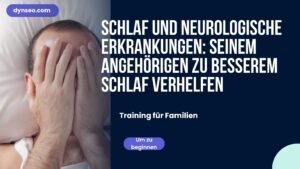 Schlaf und neurologische Erkrankungen: seinem Angehörigen zu besserem Schlaf verhelfen