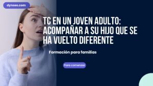 TC en un joven adulto: acompañar a su hijo que se ha vuelto diferente