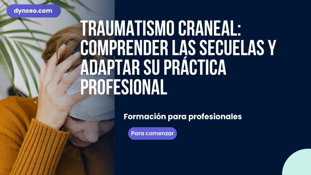 Traumatismo craneal: comprender las secuelas y adaptar su práctica profesional