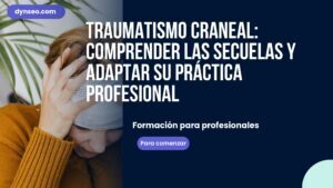 Traumatismo craneal: comprender las secuelas y adaptar su práctica profesional