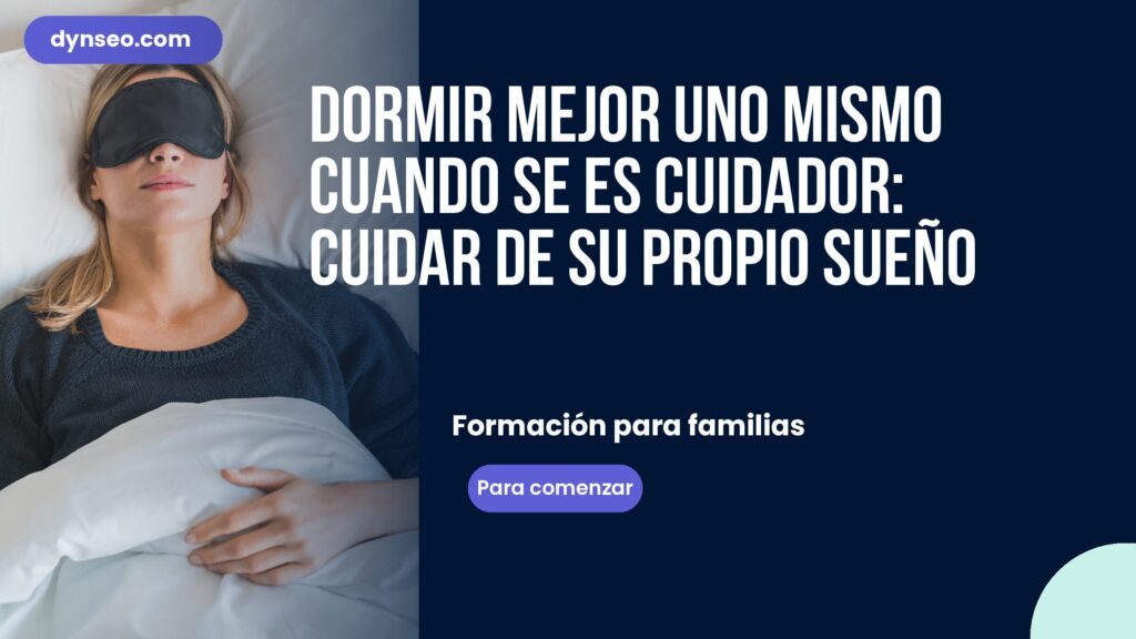 Dormir mejor uno mismo cuando se es cuidador: cuidar de su propio sueño