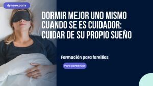 Dormir mejor uno mismo cuando se es cuidador: cuidar de su propio sueño