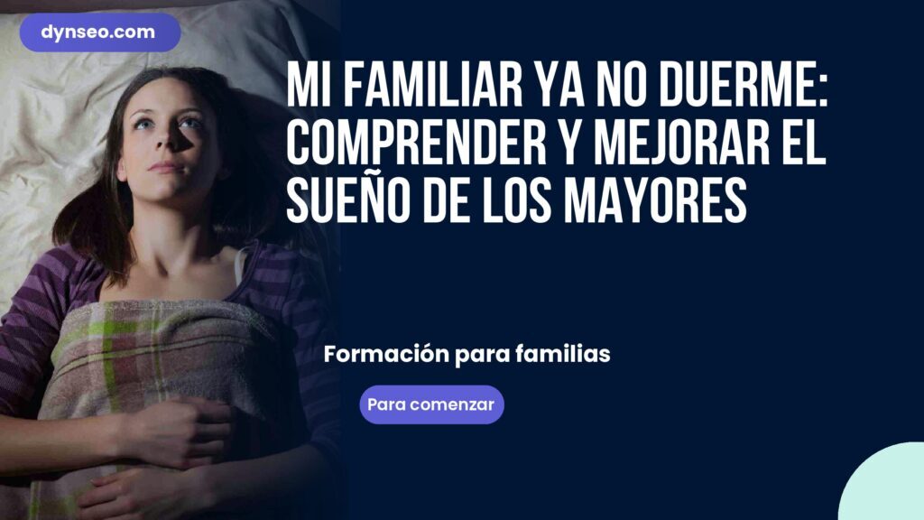 Mi familiar ya no duerme: comprender y mejorar el sueño de los mayores