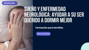 Sueño y enfermedad neurológica: ayudar a su ser querido a dormir mejor