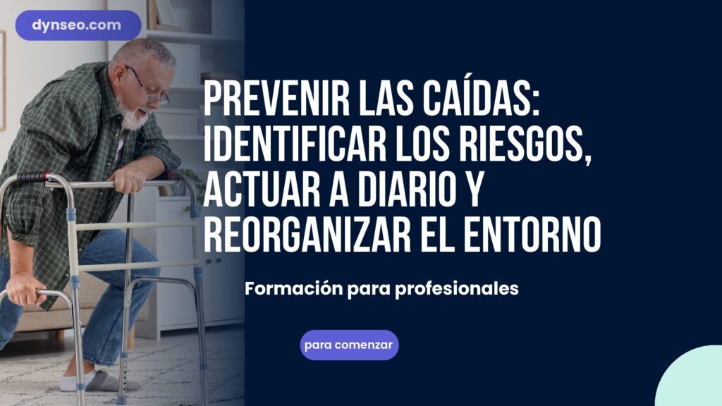 Prevenir las caídas: identificar los riesgos, actuar a diario y reorganizar el entorno