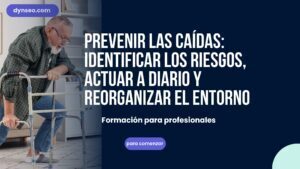 Prevenir las caídas: identificar los riesgos, actuar a diario y reorganizar el entorno