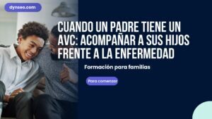 Cuando un padre tiene un AVC: acompañar a sus hijos frente a la enfermedad