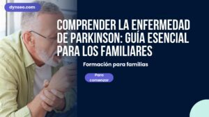 Comprender la enfermedad de Parkinson: guía esencial para los familiares